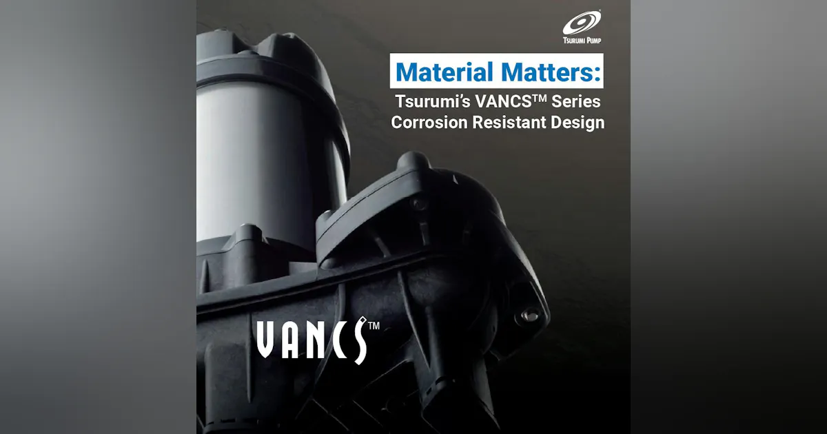 Material Matters: Tsurumi’s VANCS Series Corrosion Resistant Design ...